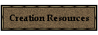 Creation Resources