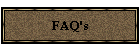FAQ's