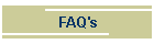 FAQ's