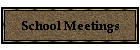 School Meetings