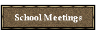 School Meetings