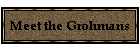 Meet the Grohmans