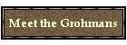 Meet the Grohmans