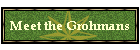 Meet the Grohmans