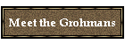 Meet the Grohmans