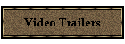 Video Trailers