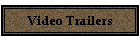 Video Trailers