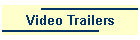 Video Trailers